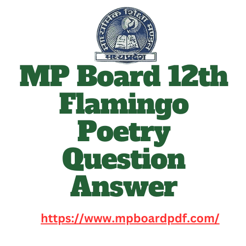 MP Board 12th Flamingo Poetry Question Answer